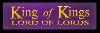 اسم الصورة=king-of-kings_sm.gif
حجم الملف=7كيلوبايت
الأبعاد=200x67
تاريخ الإضافة=%489 %30, %2008 king-of-kings_sm.gif